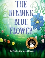 The Bending Blue Flower B0CR5CG7FX Book Cover