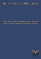 Os princípios da presunção de inocência e do devido processo legal no Direito Processual Criminal B0CKZHZF4Z Book Cover