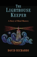 The Lighthouse Keeper: A Story of Mind Mastery 1098301455 Book Cover