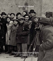 Memory Unearthed: The Lodz Ghetto Photographs of Henryk Ross 0300207220 Book Cover