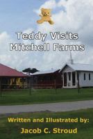Teddy Visits Mitchell Farms 1505277264 Book Cover
