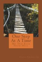 One Step At A Time: My Trip Back From Hell 1546833986 Book Cover