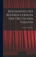 Biographisches Bühnen-Lexikon der Deutschen Theater 1018239804 Book Cover