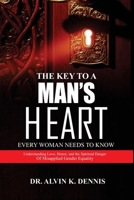 The Keys To A Man’s Heart Every Woman Needs To Know: Understanding Love, Honor, And The Spiritual Danger Of Misapplied Gender Equality B0GL5NBDD8 Book Cover