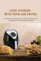 Love Cooking With Your Air Fryer: Detailed Instructions And Nutritional Information For Every Recipe: Pork Recipes With Air Fryer B098GSP53C Book Cover