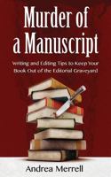 Murder of a Manuscript: Writing and Editing Tips to Keep Your Book Out of the Editorial Graveyard B096HNHRXK Book Cover