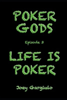 POKER GODS: EPISODE 3: LIFE IS POKER (POKER GODS The Series) B0F38G4M1V Book Cover