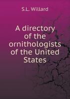 A Directory of the Ornithologists of the United States 5518910754 Book Cover