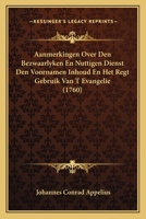 Aanmerkingen Over Den Bezwaarlyken En Nuttigen Dienst Den Voornamen Inhoud En Het Regt Gebruik Van T Evangelie (1760) 1104604205 Book Cover
