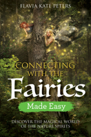 Connecting with the Fairies Made Easy: Discover the Magical World of the Nature Spirits 1788172620 Book Cover