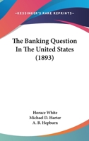 The Banking Question In The United States 1166942074 Book Cover