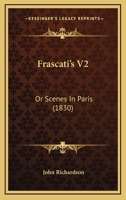 Frascati's V2: Or Scenes In Paris 1166040526 Book Cover
