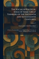 The Social & Political Ideas of Some Great Thinkers of the Sixteenth and Seventeenth Centuries: A Series of Lectures Delivered at King's College, University of London, During the Session 1925-26 1025995546 Book Cover