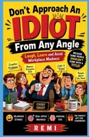 Don't Approach An IDIOT From Any Angle B0H6YKFY5J Book Cover