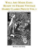 Wall Art Made Easy: Ready to Frame Vintage Harry Clarke Prints Vol 3: 30 Beautiful Illustrations to Transform Your Home 1090141947 Book Cover