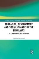 Migration, Development and Social Change in the Himalayas: An Ethnographic Village Study 0367785137 Book Cover
