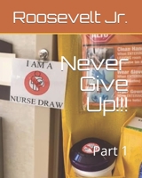 Never Give Up!!!: Part 1 1532984367 Book Cover