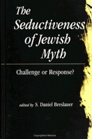 The Seductiveness of Jewish Myth: Challenge or Response? (Suny Series in Judaica - Hermeneutics, Mysticism and Religion) 0791436020 Book Cover