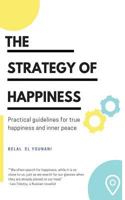 The Strategy of Happiness: Practical guidelines for true happiness and inner peace 1794250603 Book Cover