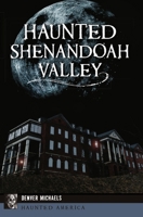 Haunted Shenandoah Valley 146714942X Book Cover