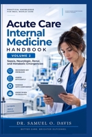 Acute Care Internal Medicine Handbook Volume 2: Sepsis, Neurologic, Renal, and Metabolic Emergencies A Practical Guide to Recognition, Diagnosis, Initial Management, and Clinical Decision-Making 0557870372 Book Cover