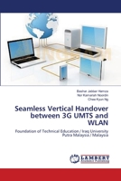 Seamless Vertical Handover between 3G UMTS and WLAN: Foundation of Technical Education / Iraq University Putra Malaysia / Malaysia 3659478423 Book Cover