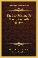 The Law Relating To County Councils 1120896479 Book Cover