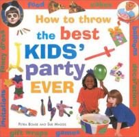 How to Throw the Best Kid's Party Ever 0754802868 Book Cover