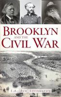 Brooklyn and the Civil War 1540231879 Book Cover