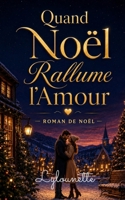 Quand Noël Rallume l’Amour: Une histoire d’amour, de pardon et de magie sous la neige (Les Romans de Noël de Lylounette) (French Edition) B0H7T7LCN9 Book Cover