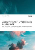 Anreizsysteme in Unternehmen der Zukunft. Sinn, Nutzen und Ausgestaltung für die Mitarbeitermotivation 395687577X Book Cover