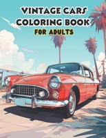 Vintage Cars Coloring Book For Adults B0C7JFHSK8 Book Cover