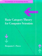 Basic Category Theory for Computer Scientists (Foundations of Computing) 0262660717 Book Cover
