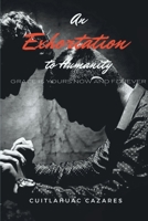 An Exhortation To Humanity: Grace is Yours - Now and Forever 130064818X Book Cover