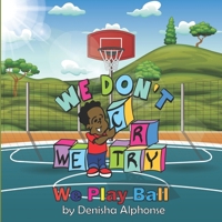 We Don't Cry, We Try: We Play Ball B0CH272PQ5 Book Cover
