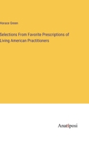 Selections From Favorite Prescriptions of Living American Practitioners 1163265969 Book Cover