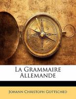 La Grammaire Allemande 1166042294 Book Cover