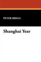 Shanghai Year: A Westerner's Life in the New China 0930261895 Book Cover