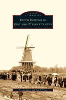 Dutch Heritage in Kent and Ottawa Counties (Images of America: Michigan) 0738560286 Book Cover