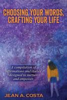 Choosing Your Words: Crafting Your Life 1944662553 Book Cover