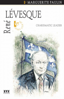 René Lévesque: Charismatic Leader 1894852133 Book Cover