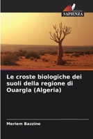 Le croste biologiche dei suoli della regione di Ouargla (Algeria) (Italian Edition) 6209880185 Book Cover