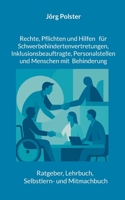 Rechte, Pflichten und Hilfen für Schwerbehindertenvertretungen, Inklusionsbeauftragte, Personalstellen und Menschen mit Behinderung: Ratgeber, Lehrbuch, Selbstlern- und Mitmachbuch (German Edition) 3819283358 Book Cover