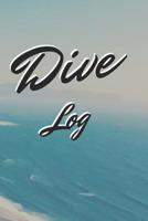 Dive Log: Scuba Diving Log Book: Diving Logbook for Beginners and Experienced Divers 1076739520 Book Cover