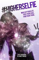 #HigherSelfie: Wake Up Your Life. Free Your Soul. Find Your Tribe. 1781806675 Book Cover