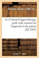 Le Contrat d'apprentissage, petit code manuel de l'apprenti et du patron 2019667959 Book Cover