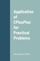 Application of CPlusPlus for Practical Problems 1312666889 Book Cover