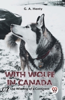 With Wolfe In Canada The Winning Of A Continent 9359392634 Book Cover