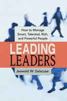 Leading Leaders: How to Manage Smart, Talented, Rich, and Powerful People 0814434568 Book Cover