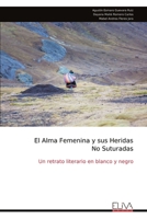 El Alma Femenina y sus Heridas No Suturadas: Un retrato literario en blanco y negro (Spanish Edition) 9999330940 Book Cover